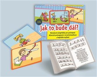 Jak to bude dál? - Obrázkové minipříběhy pro pochopení dějových posloupností, rozvoj komunikace a logického myšlení
