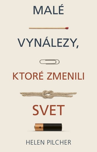 Malé vynálezy, ktoré zmenili svet Malé vynálezy, ktoré zmenili svet