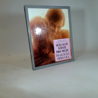 Sexuální štěstí pro muže- praktická příručka