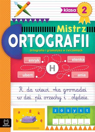 Mistrz ortografii klasa 2. Ortografia i gramatyka Mistrz ortografii klasa 2. Ortografia i gramatyka