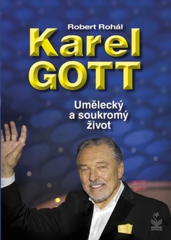 Karel Gott : umělecký a soukromý život (Robert Rohál, 2019)
