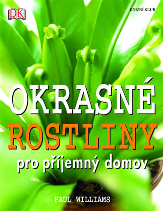 Okrasné rostliny pro příjemný domov (Paul Williams, 2006)
