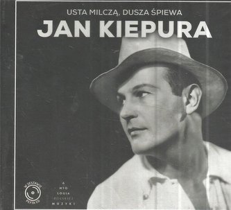 Jan Kiepura. Usta Milczą Dusza Śpiewa CD