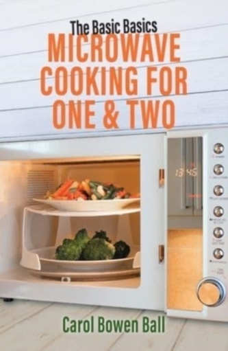 The Basic Basics Microwave Cooking for One & Two The Basic Basics Microwave Cooking for One & Two