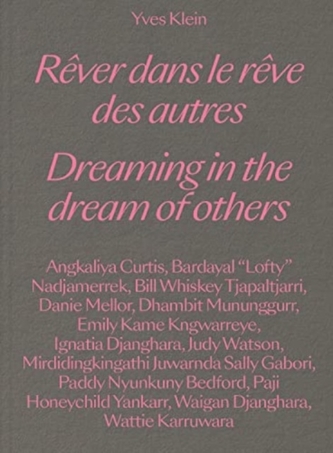 Yves Klein: Dreaming in the Dream of Others / Rever dans le reve des autres