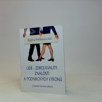 Lidé - zdroj kvality, znalostí a podnikových výkonů