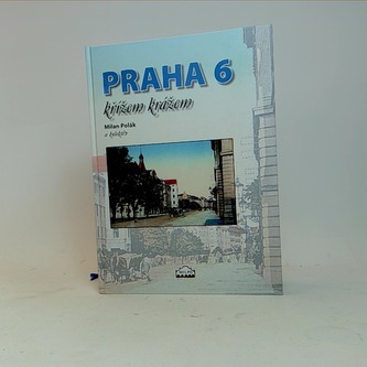 Praha 6: křížem krážem