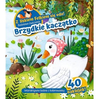 Z lisem Felkiem się uda! Brzydkie Kaczątko Z lisem Felkiem się uda! Brzydkie Kaczątko