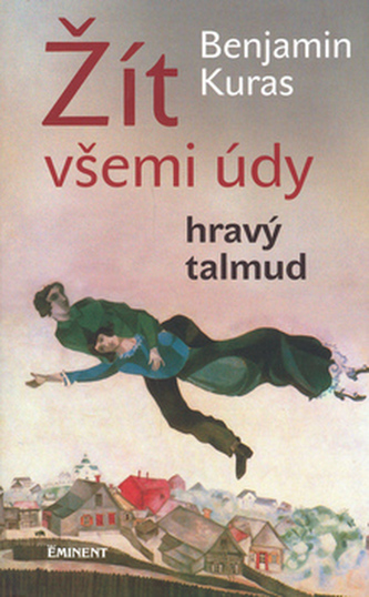Žít všemi údy : hravý talmud (Benjamin Kuras, 2006)