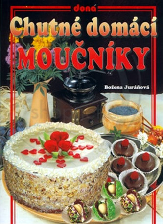 Chutné domácí moučníky - Božena Juráňová