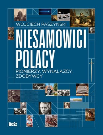 Niesamowici Polacy. Pionierzy, wynalazcy, zdobywcy