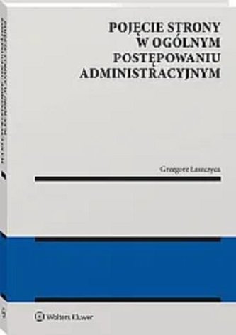 Pojęcie strony w ogólnym postępowaniu administracyjnym