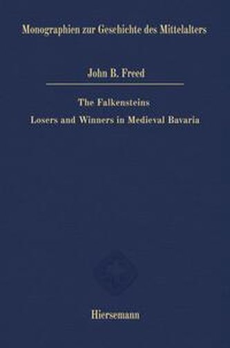 The Falkensteins: Losers and Winners in Medieval Bavaria