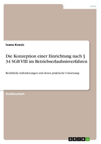 Die Konzeption einer Einrichtung nach § 34 SGB VIII im Betriebserlaubnisverfahren