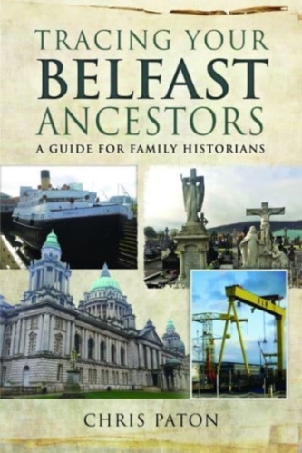 Tracing Your Belfast Ancestors Tracing Your Belfast Ancestors
