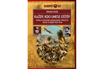 Každý, kdo unese oštěp - První a poslední Mussoliniho vítězství, válka o Habeš 1935-1936