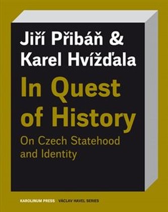 In Quest of History On Czech Statehood and Identity