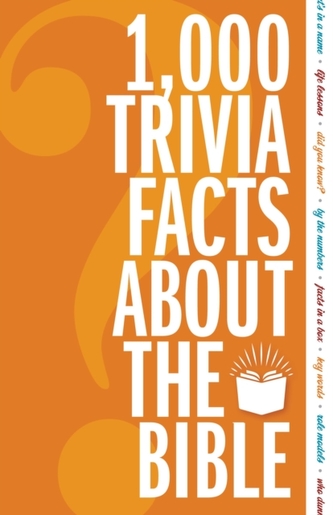 1,000 Trivia Facts About the Bible 1,000 Trivia Facts About the Bible