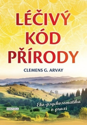 Léčivý kód přírody - Eko-psychosomatika v praxi