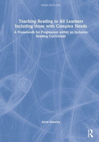 Teaching Reading to All Learners Including Those with Complex Needs Teaching Reading to All Learners Including Those with Complex Needs