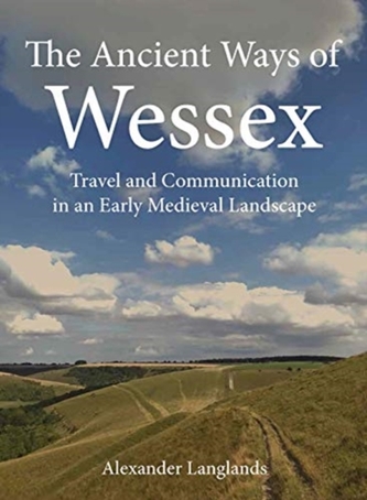 The Ancient Ways of Wessex The Ancient Ways of Wessex