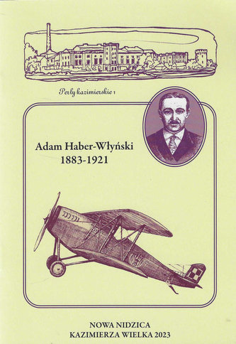 Adam Haber-Włyński 1883-1921 Zapomniany syn ziemi kazimierskiej Adam Haber-Włyński 1883-1921 Zapomniany syn ziemi kazimierskiej