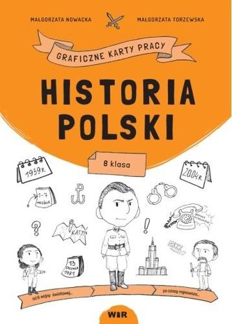 Historia Polski. Graficzne karty pracy dla klasy 8 Historia Polski. Graficzne karty pracy dla klasy 8
