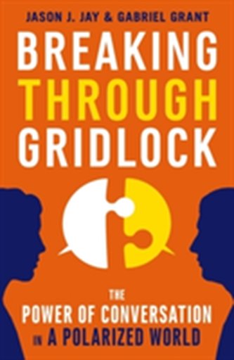 Breaking Through Gridlock: The Power of Conversation in a Polarized World