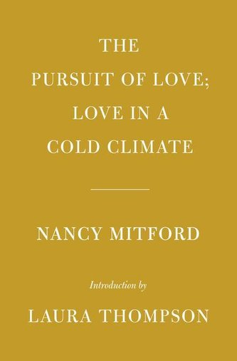 The Pursuit of Love; Love in a Cold Climate: Introduction by Laura Thompson