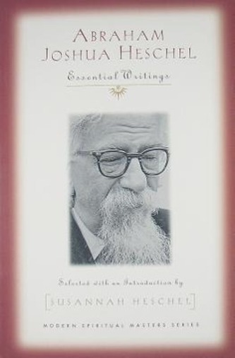 Abraham Joshua Heschel: Essential Writings