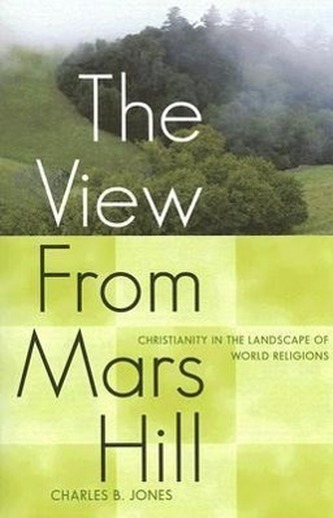 The View from Mars Hill: Christianity in the Landscape of World Religions
