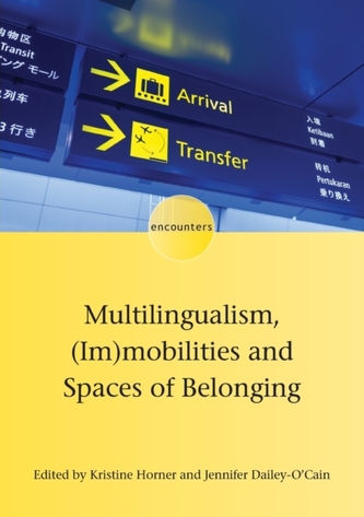Multilingualism, (Im)mobilities and Spaces of Belonging Multilingualism, (Im)mobilities and Spaces of Belonging