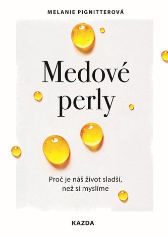 Medové perly : proč je náš život sladší, než si myslíme (Melanie Pignitter, 2023)