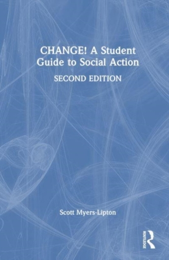 CHANGE! A Student Guide to Social Action CHANGE! A Student Guide to Social Action