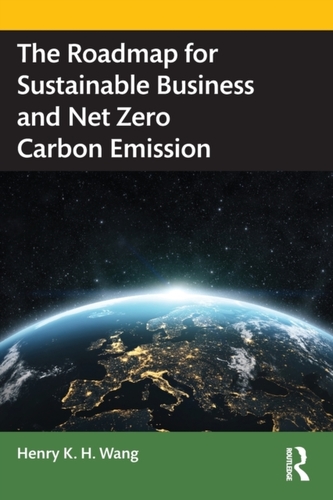 The Roadmap for Sustainable Business and Net Zero Carbon Emission The Roadmap for Sustainable Business and Net Zero Carbon Emission