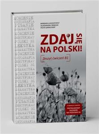 Zdaj się na polski Zeszyt ćwiczeń B1
