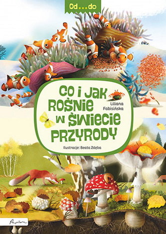 Od...do. Co i jak rośnie w świecie przyrody Od...do. Co i jak rośnie w świecie przyrody