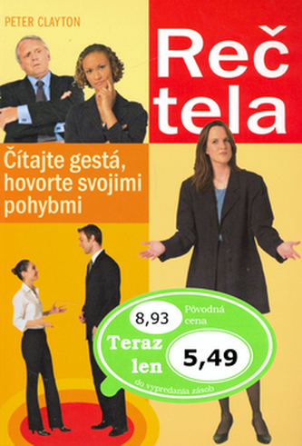 Reč tela : čítajte gestá, hovorte svojimi pohybmi (Peter Clayton, 2004)