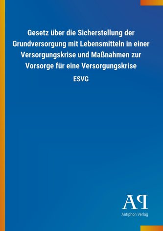 Gesetz über die Sicherstellung der Grundversorgung mit Lebensmitteln in einer Versorgungskrise und Maßnahmen zur Vorsorge für ei
