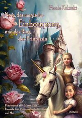 Nora, das magische Einhornpony, und der Ring der Prinzessin - Kinderbuch ab 4 Jahren über Freundschaft, Hilfsbereitschaft und Mu