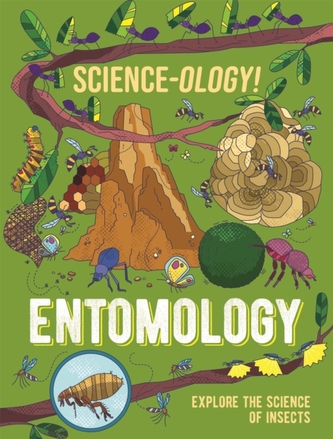 Science-ology!: Entomology Science-ology!: Entomology