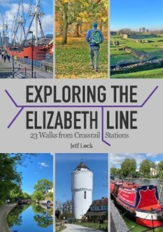 Exploring the Elizabeth Line Exploring the Elizabeth Line