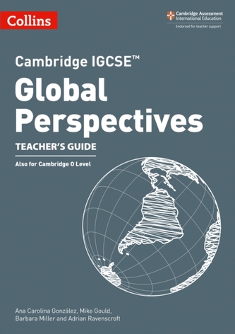 Cambridge IGCSE (TM) Global Perspectives Teacher's Guide Cambridge IGCSE (TM) Global Perspectives Teacher's Guide