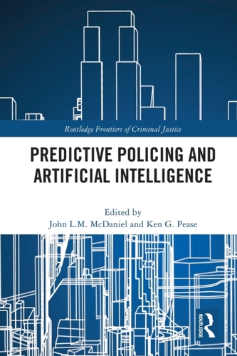 Predictive Policing and Artificial Intelligence Predictive Policing and Artificial Intelligence