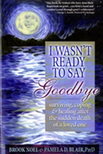 I Wasn't Ready to Say Goodbye I Wasn't Ready to Say Goodbye