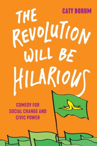 The Revolution Will Be Hilarious