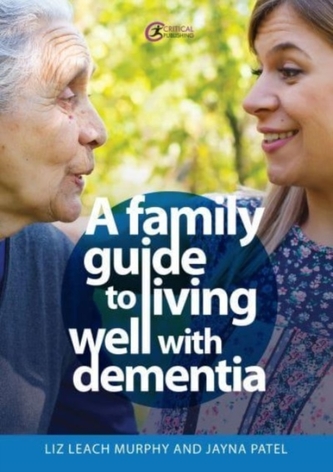 A Family Guide to Living Well with Dementia A Family Guide to Living Well with Dementia