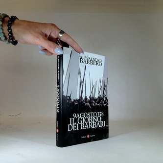 9 Agosto 378. Il Giorno Dei Barbari