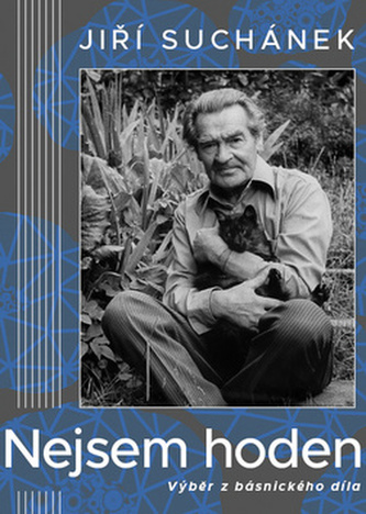 Nejsem hoden : výběr z básnického díla (Jiří Suchánek, 2019)