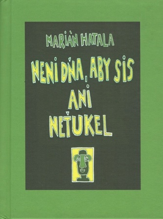 Neni dňa, aby sis ani neťukel Neni dňa, aby sis ani neťukel